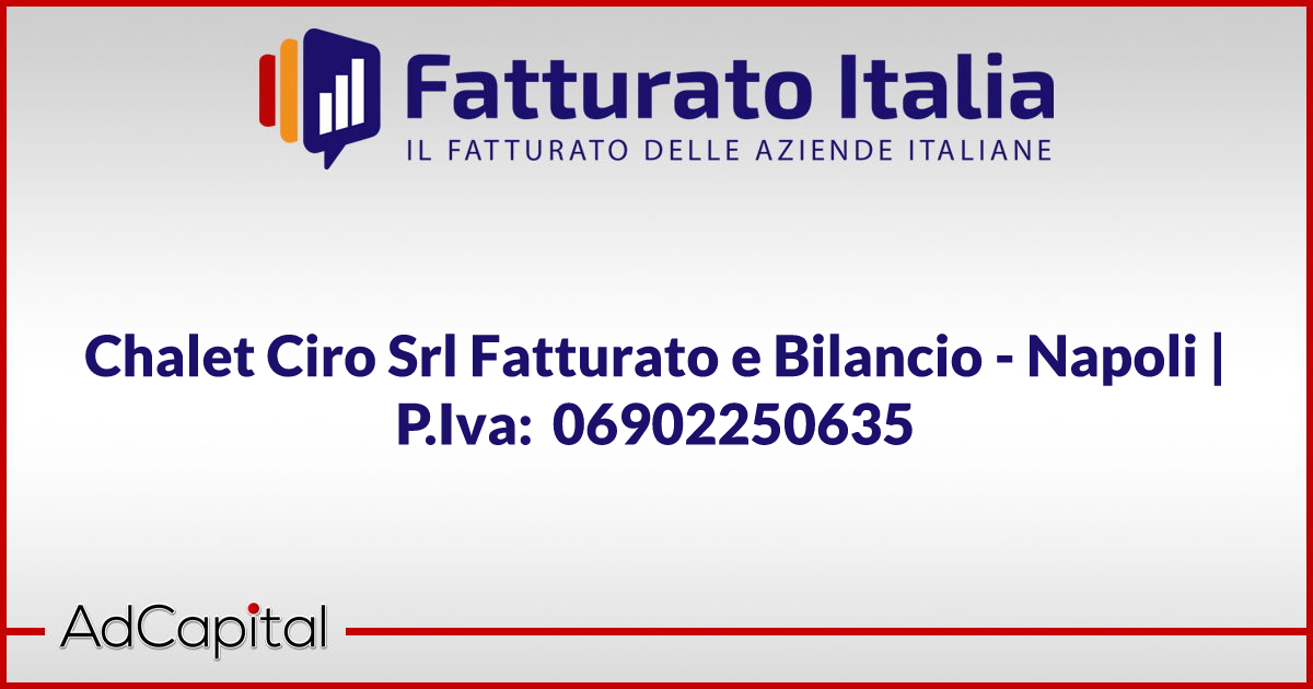 Chalet Ciro Srl Fatturato e Bilancio Napoli P.Iva 06902250635